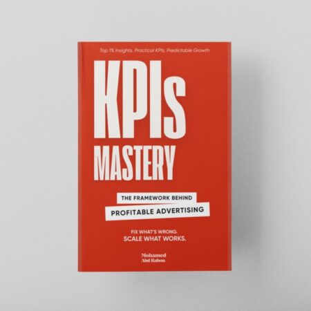 KPIs MASTERY - The Framework Behind Profitable Advertising