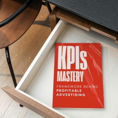 KPIs MASTERY - The Framework Behind Profitable Advertising