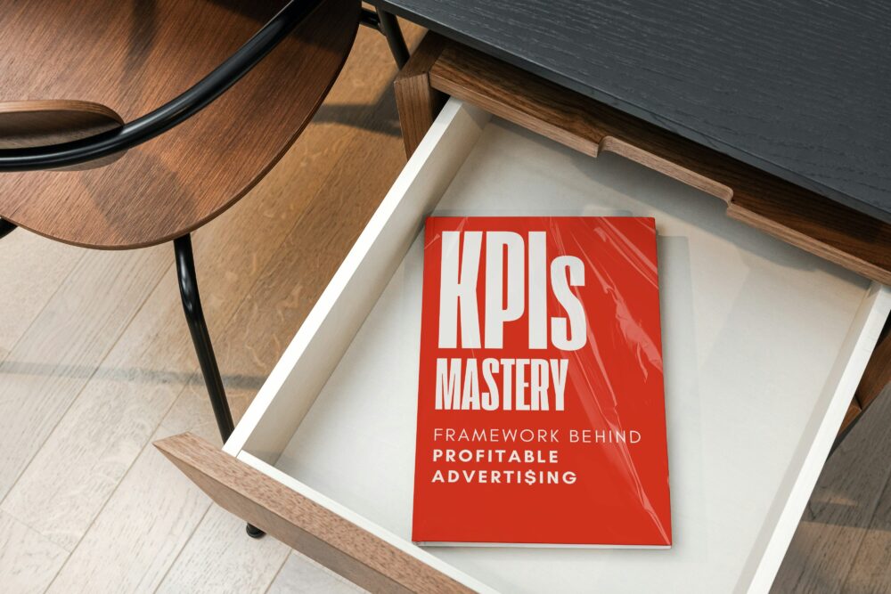 KPIs MASTERY - The Framework Behind Profitable Advertising